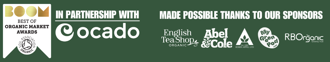 Thanks to our partners Ocado Retail and our sponsors English Tea Shop, Abel&Cole, Robin Appel, RBOrganic and My Green Pod. Also special thanks to Natural & Organic Products who will be sponsoring welcome drinks at the awards ceremony.